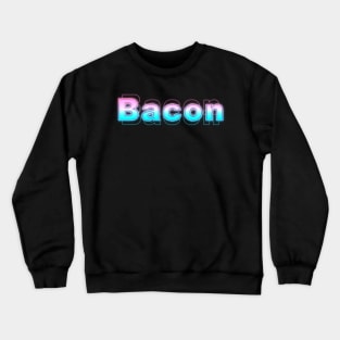 Bacon Crewneck Sweatshirt